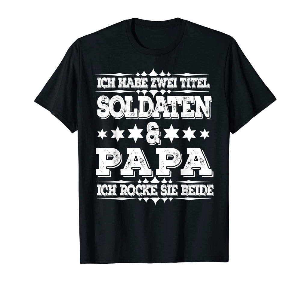 Soldier Dad Soldiers German Army T-Shirt - Streetwear Style Men Women - T-Shirt, Sweatshirt, Hoodie