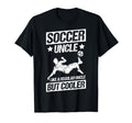 Soccer Uncle Like Regular Uncle T-Shirt - Fun Novelty Design for Adults - T-Shirt, Sweatshirt, Hoodie