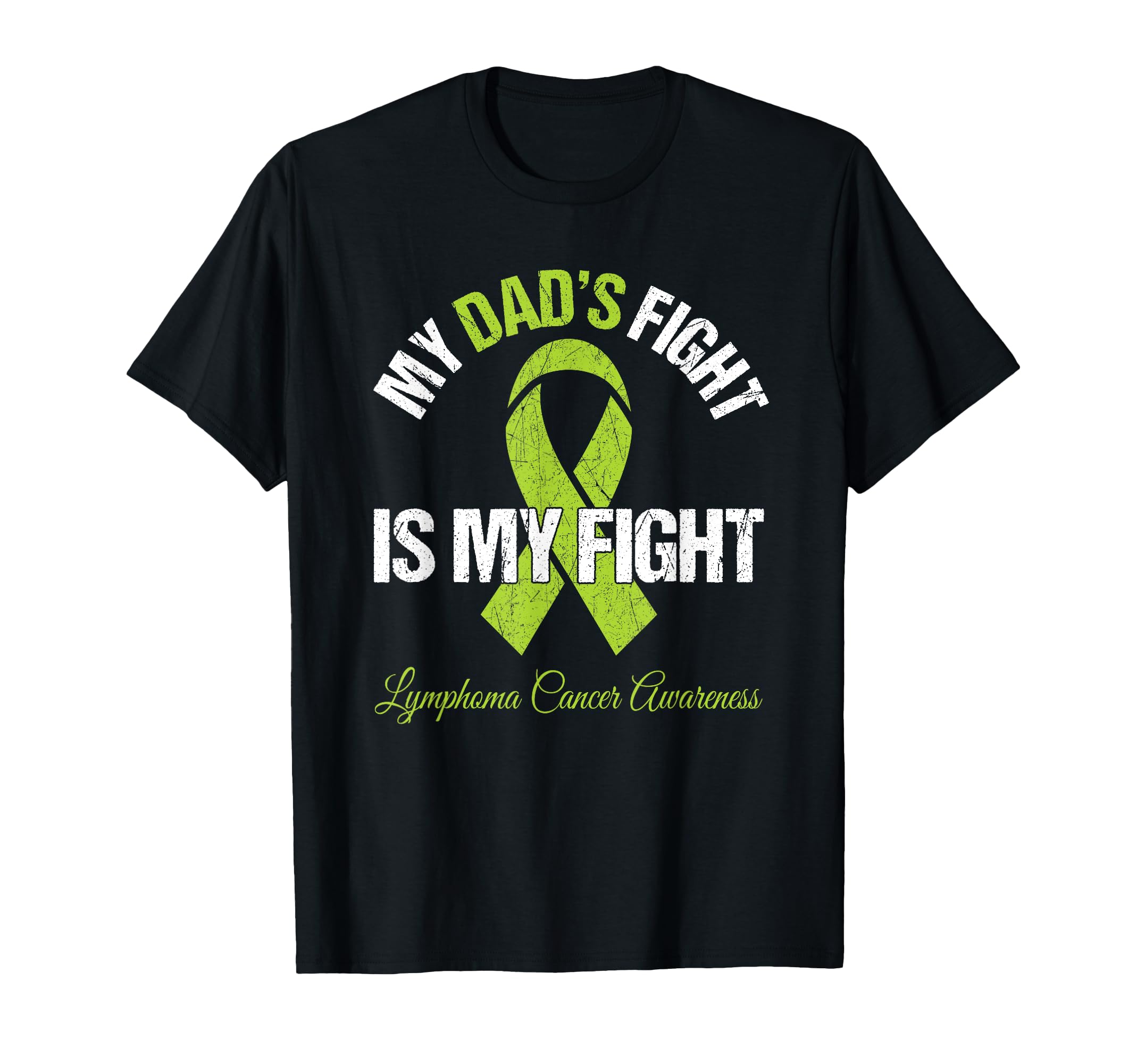 Lymphoma Cancer My Dads Fight Is T-Shirt - Casual Everyday Wear for Adults - T-Shirt, Sweatshirt, Hoodie