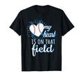 My Heart Is That Field Baseball Mom T-Shirt - Novelty Apparel for Adults - T-Shirt, Sweatshirt, Hoodie