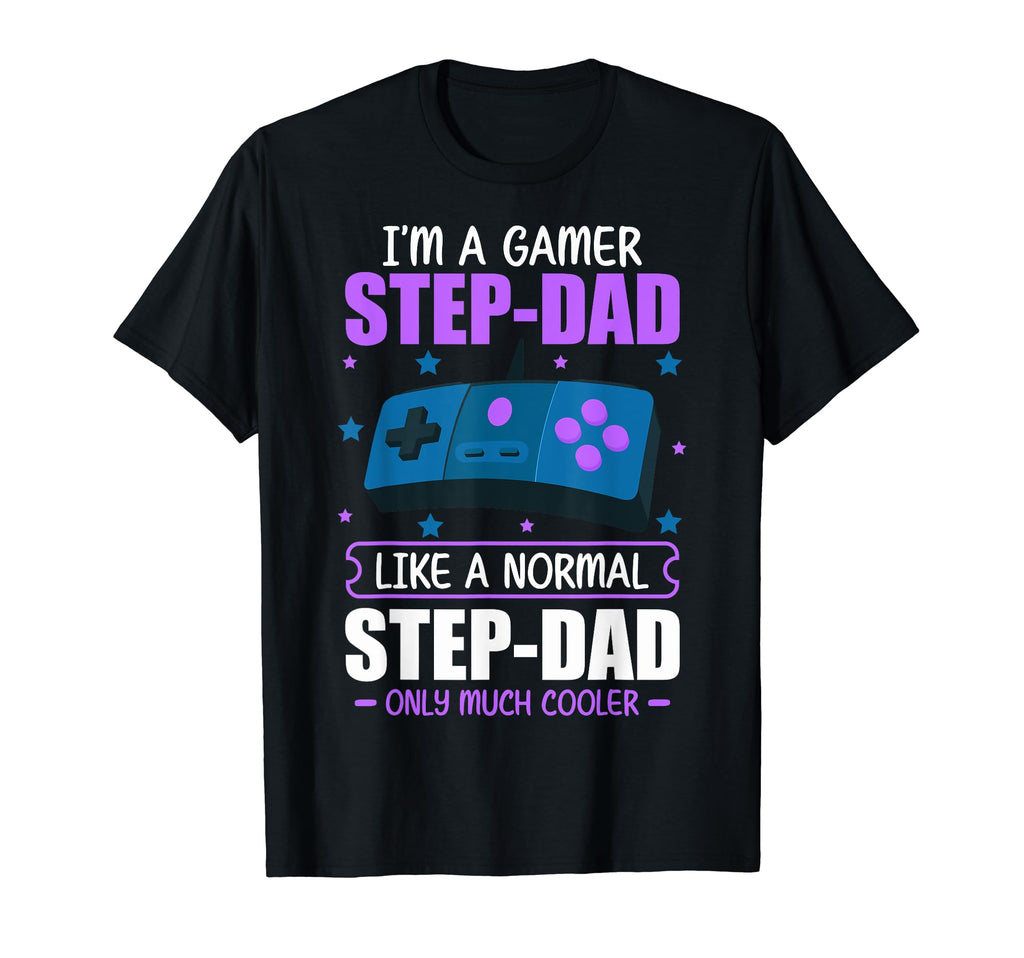 Im Gamer Stepdad Im Gamer Step Dad T-Shirt - Custom Art Print for Adults - T-Shirt, Sweatshirt, Hoodie