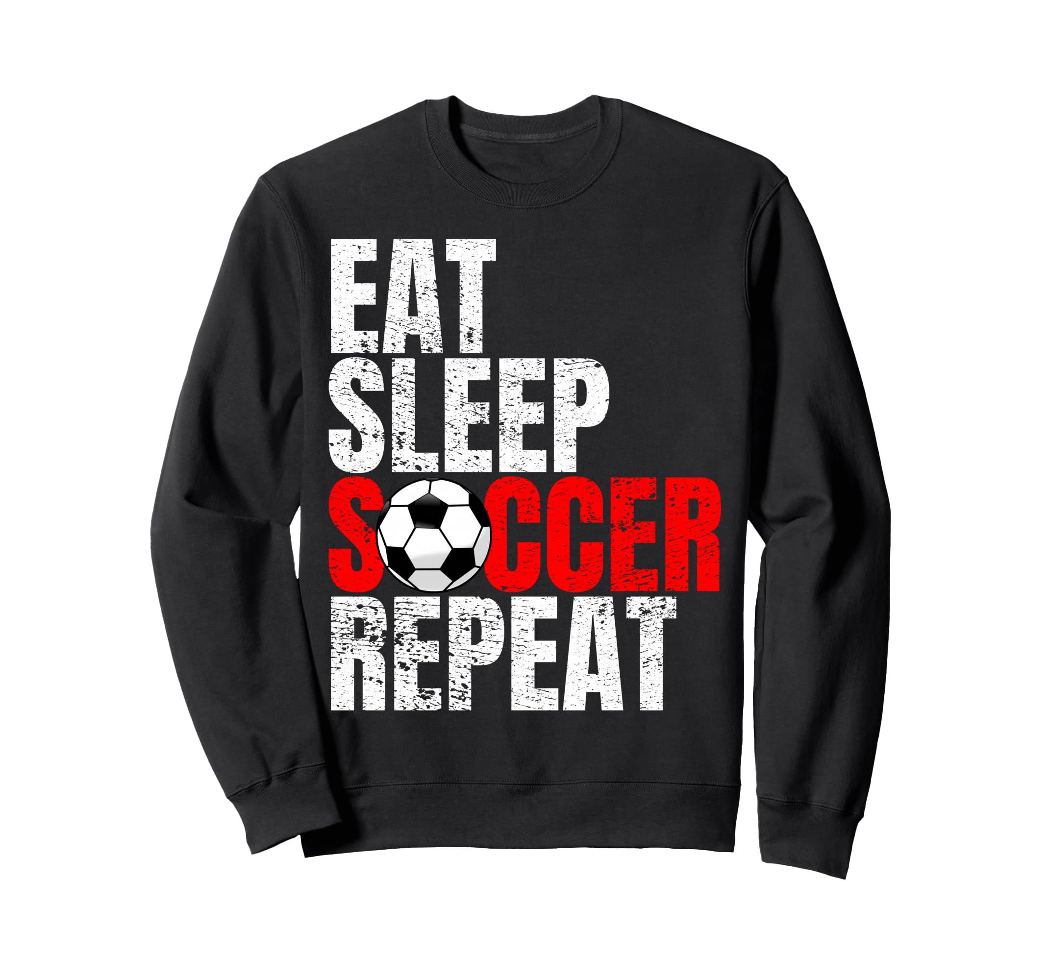 Soccer Eat Sleep Soccer Repeat Sweatshirt - Unique Graphic Unisex - T-Shirt, Sweatshirt, Hoodie