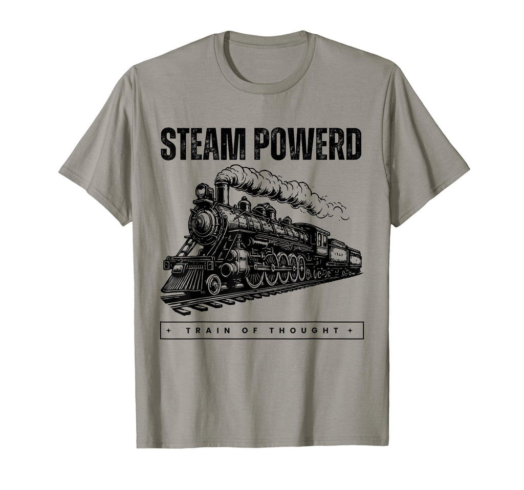 Steam Powered Train Thought Funny T-Shirt - Custom Art Print for Adults - T-Shirt, Sweatshirt, Hoodie