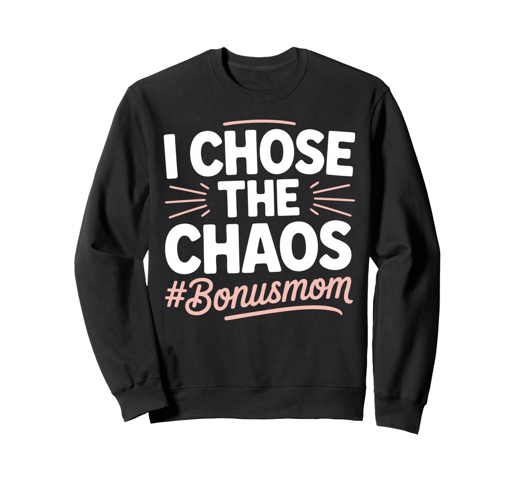 Funny Stepmom Bonus Mom Step Sweatshirt - Fun Novelty Design Men Women - T-Shirt, Sweatshirt, Hoodie