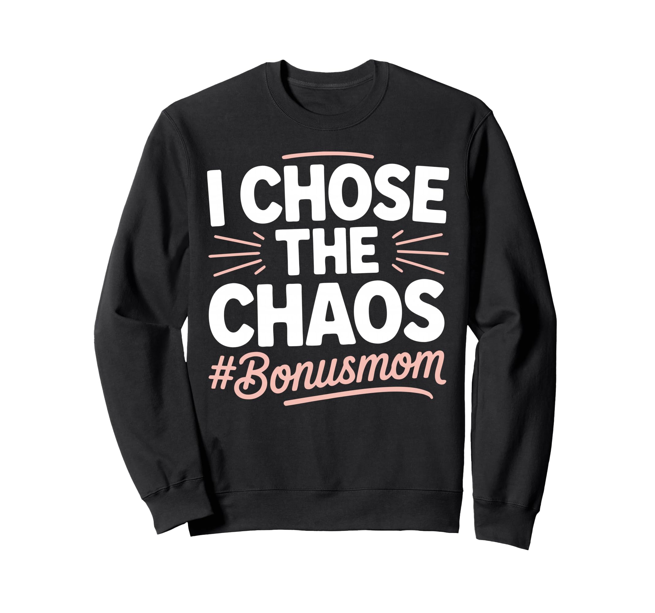 Funny Stepmom Bonus Mom Step Sweatshirt - Fun Novelty Design Men Women - T-Shirt, Sweatshirt, Hoodie