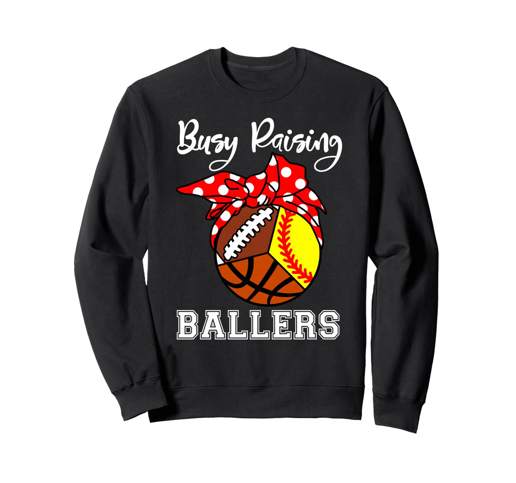 Busy Raising Ballers Funny Softball Sweatshirt - Custom Art Print Unisex - T-Shirt, Sweatshirt, Hoodie