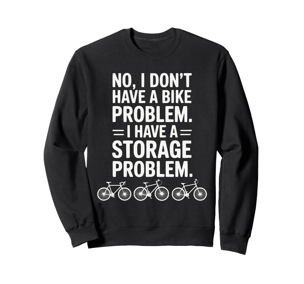Funny Cycling Cyclist Bicycle Bike Sweatshirt - Novelty Apparel for Adults - T-Shirt, Sweatshirt, Hoodie