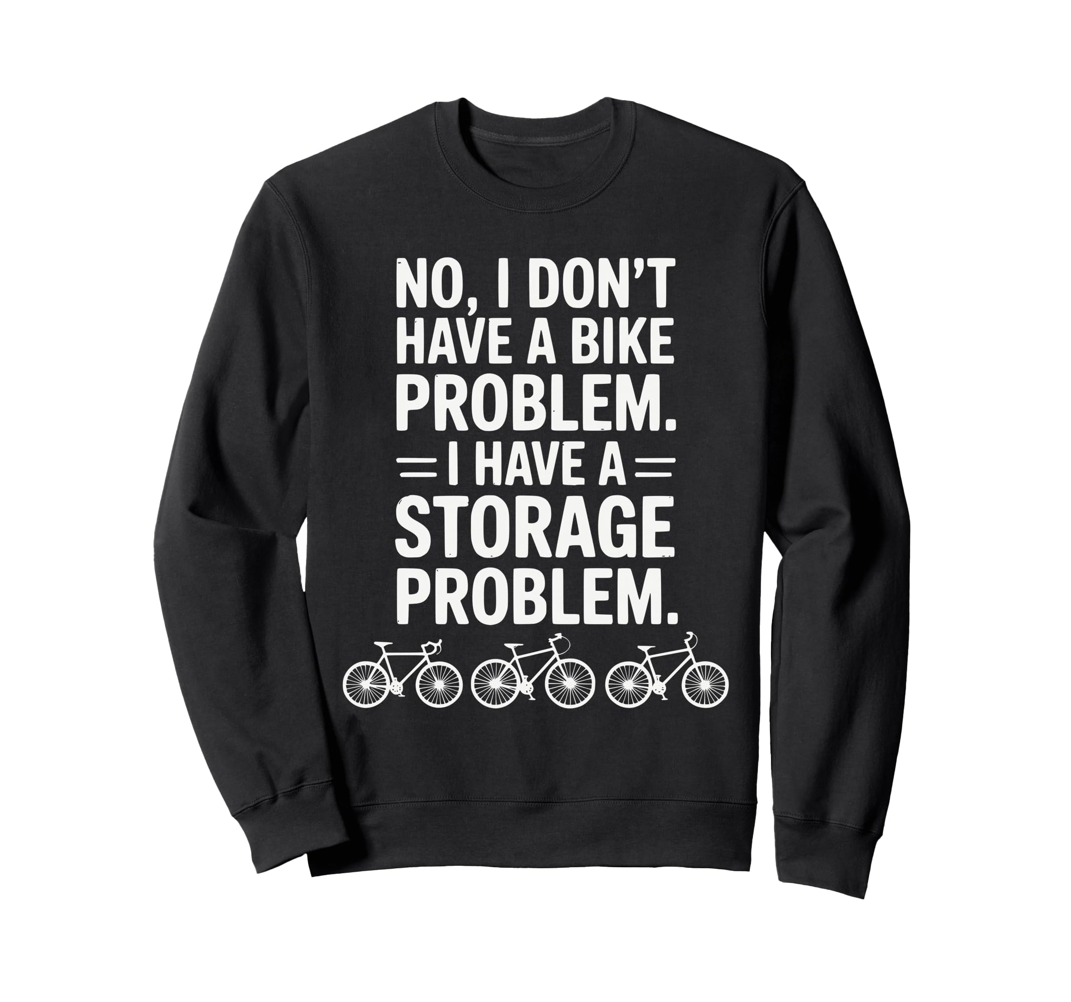 Funny Cycling Cyclist Bicycle Bike Sweatshirt - Novelty Apparel for Adults - T-Shirt, Sweatshirt, Hoodie