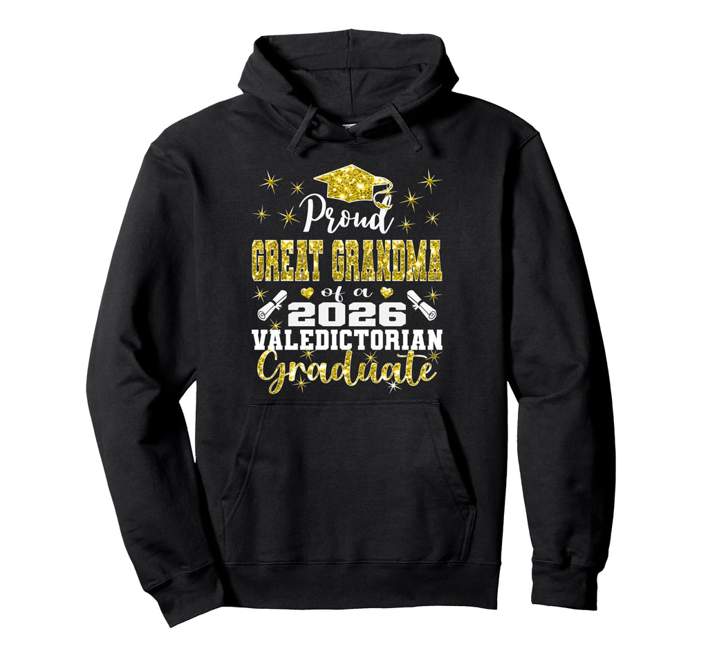Proud Great Grandma 2026 Valedictorian Hoodie - Novelty Apparel Men Women - T-Shirt, Sweatshirt, Hoodie