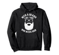 Who Needs Hair Bearded Dad Funny Fathers Hoodie - Trendy Graphic Men Women - T-Shirt, Sweatshirt, Hoodie