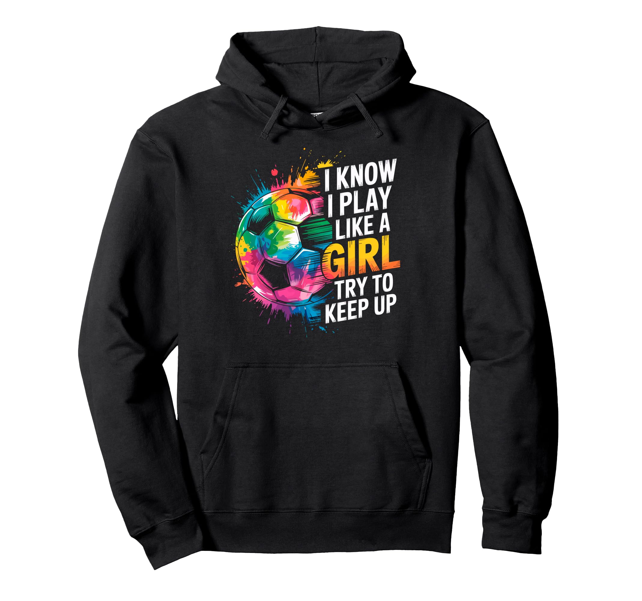 I Know I Play Like Try To Keep Up Hoodie - Streetwear Style for Adults - T-Shirt, Sweatshirt, Hoodie