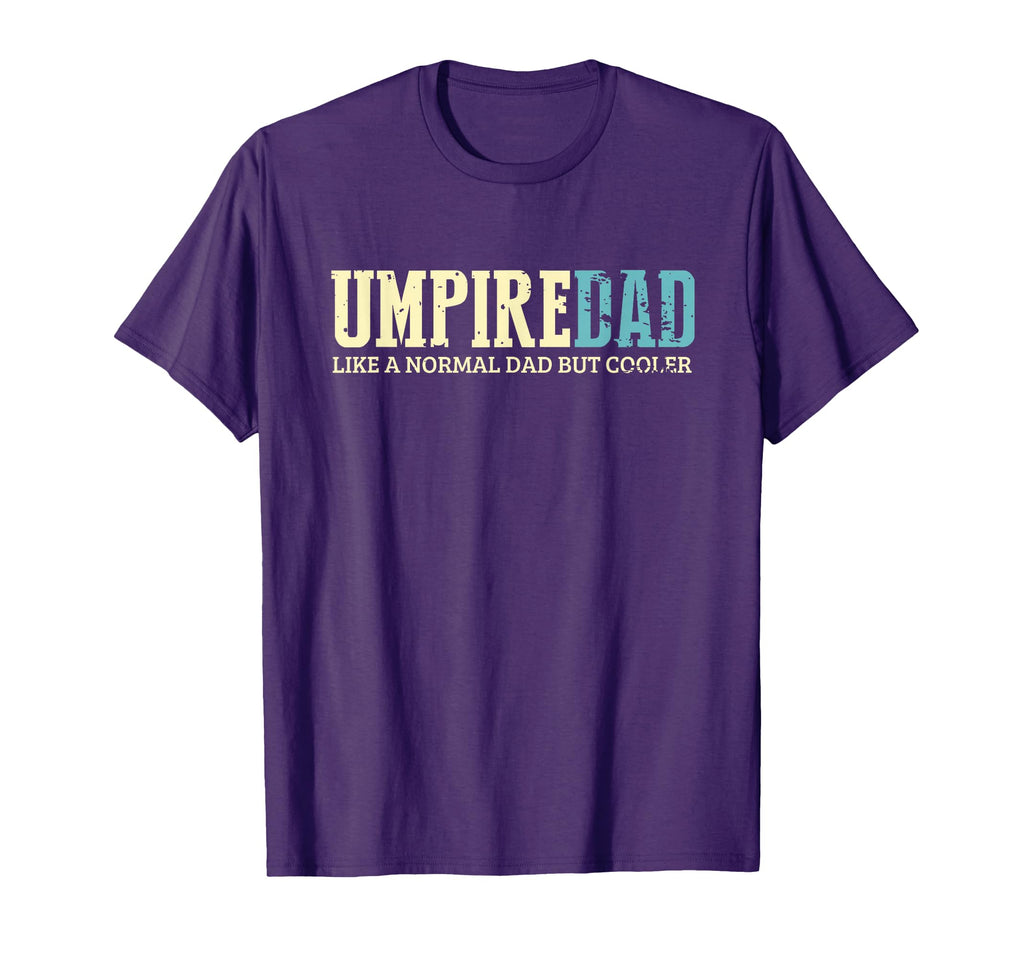 Umpire Dad Like Normal Dad But Cooler T-Shirt - Streetwear Style Unisex - T-Shirt, Sweatshirt, Hoodie