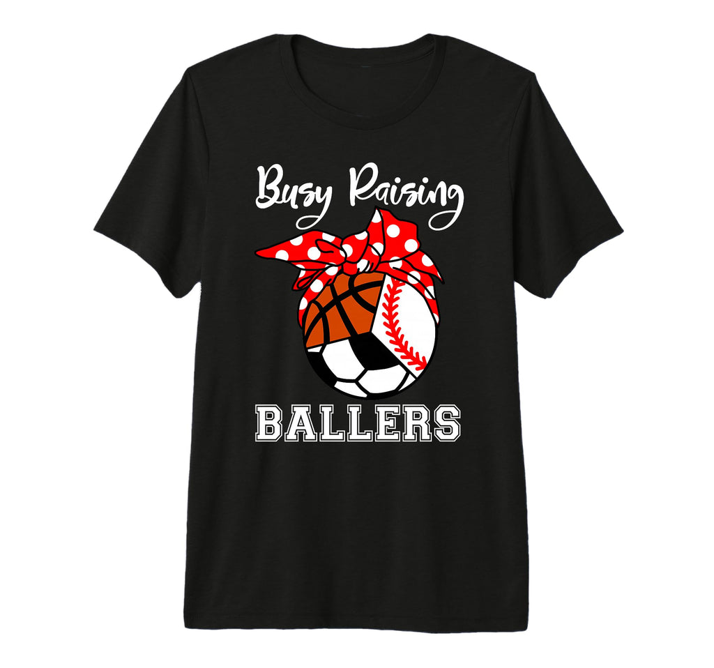 Busy Raising Ballers Funny Baseball Soccer T-Shirt - Unique Graphic Unisex - T-Shirt, Sweatshirt, Hoodie