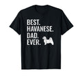 Best Havanese Dad Ever Dog Owner Gift T-Shirt - Custom Art Print Unisex - T-Shirt, Sweatshirt, Hoodie