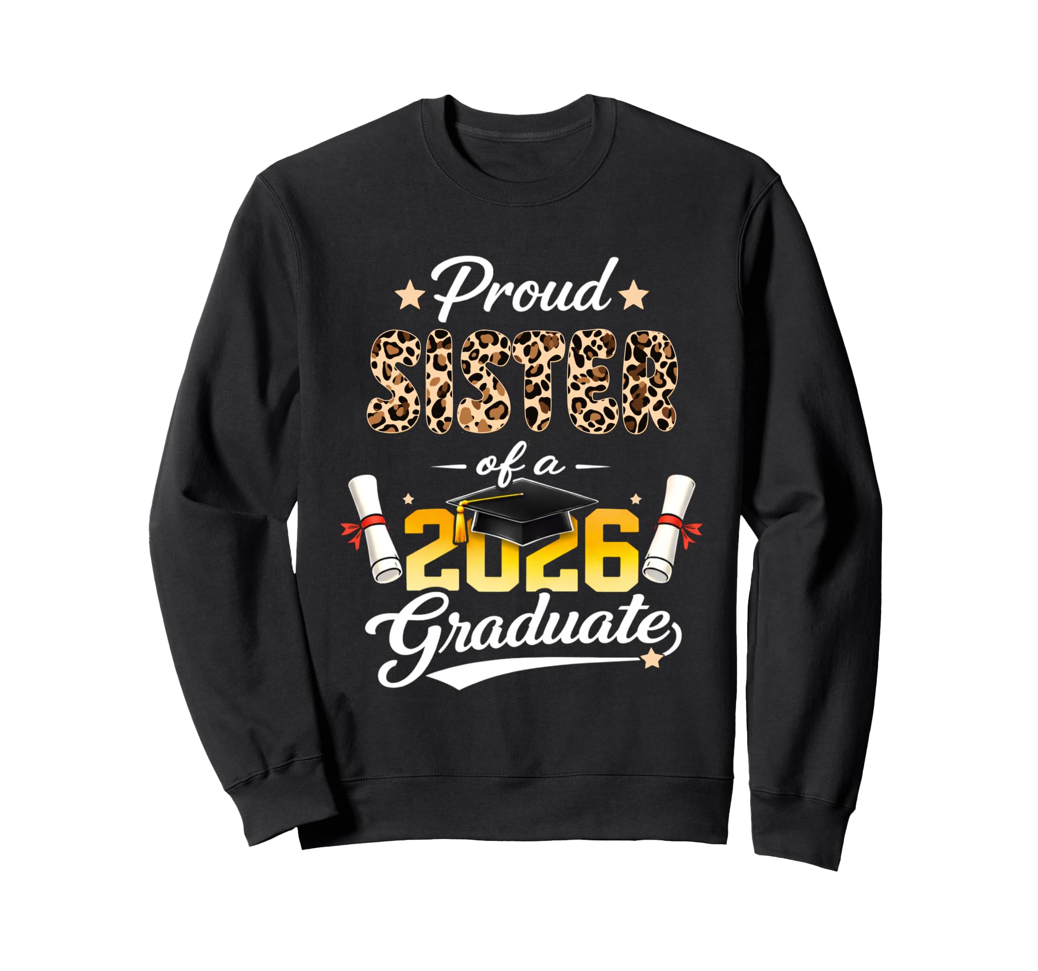 Proud Sister 2026 Graduate Senior Sweatshirt - Trendy Graphic Men Women - T-Shirt, Sweatshirt, Hoodie
