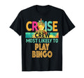 Most Likely To Play Bingo Cruise Crew T-Shirt - Custom Art Print Men Women - T-Shirt, Sweatshirt, Hoodie