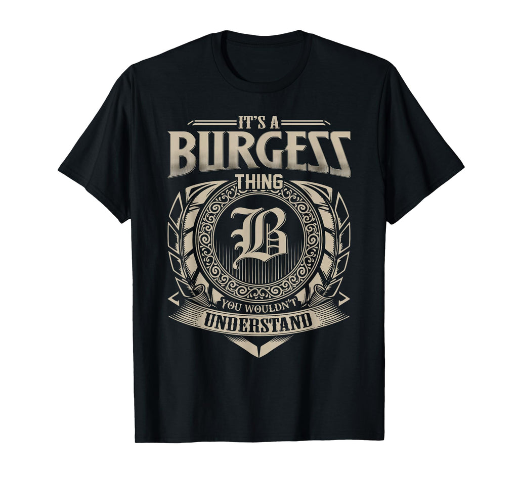 Its Burgess Thing You Wouldnt T-Shirt - Custom Art Print Men Women - T-Shirt, Sweatshirt, Hoodie