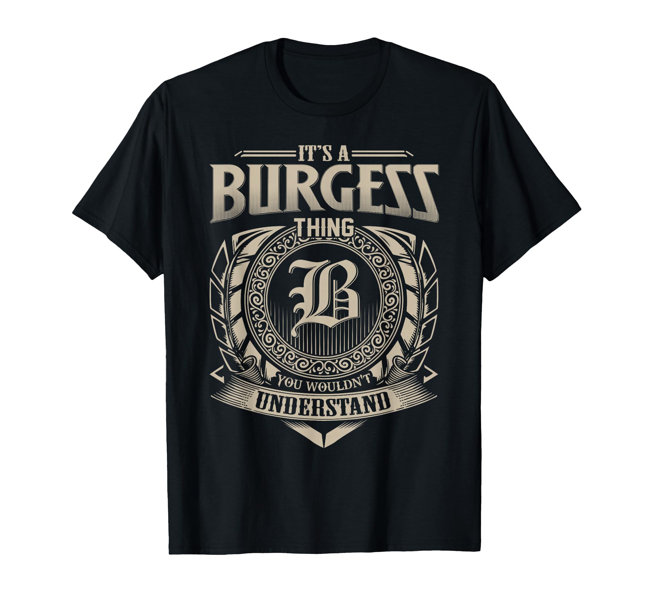 Its Burgess Thing You Wouldnt T-Shirt - Custom Art Print Men Women - T-Shirt, Sweatshirt, Hoodie