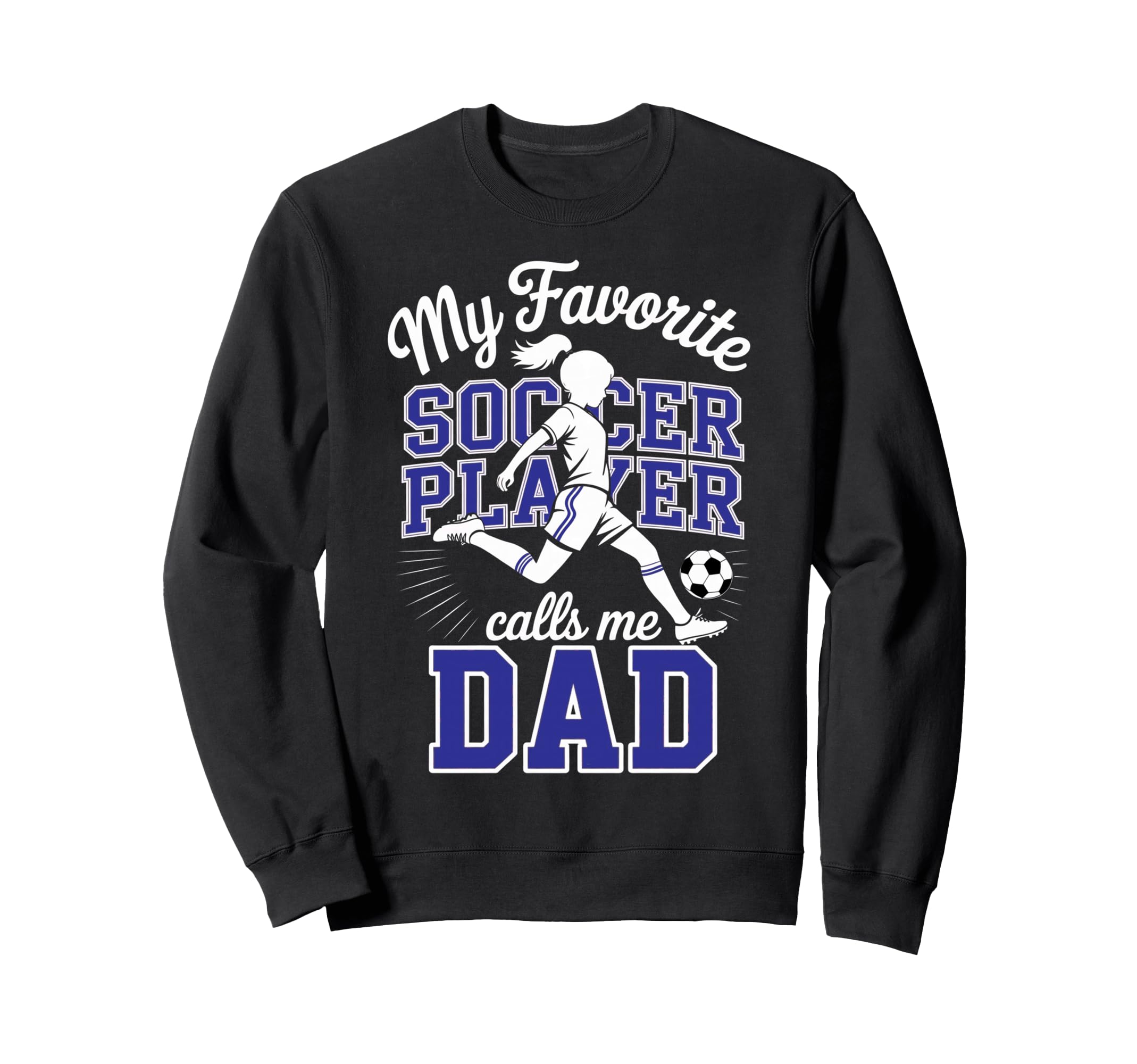 Soccer Dad Favorite Soccer Player Sweatshirt - Graphic Print for Adults - T-Shirt, Sweatshirt, Hoodie