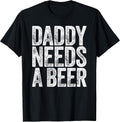 Daddy Needs A Beer Funny Men Drinking Dad Fathers Day - Adult & Kids T-Shirts, Sweatshirts & Hoodies apparel design preview 1