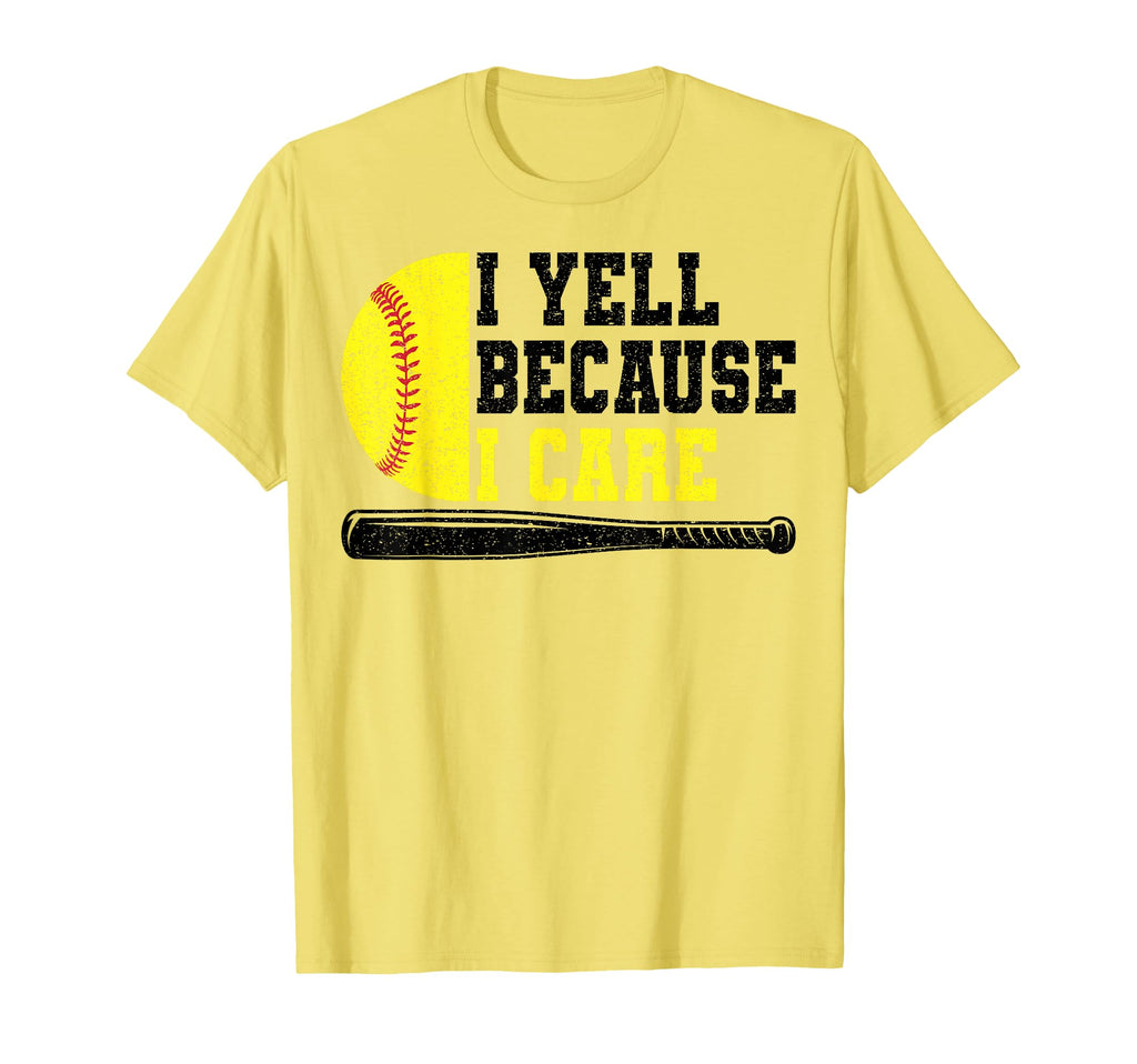Softball Dad I Yell Because I Care T-Shirt - Unique Graphic Men Women - T-Shirt, Sweatshirt, Hoodie
