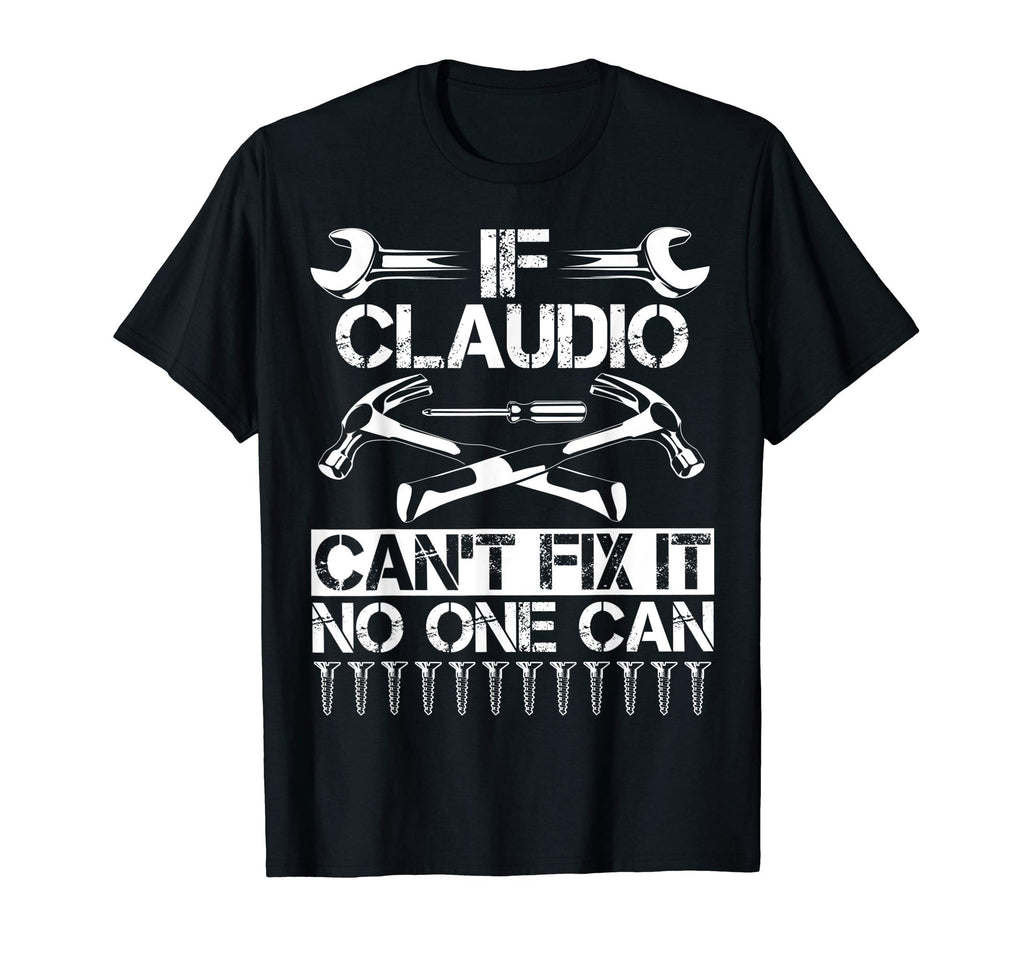 Claudio Fix It Funny Birthday T-Shirt - Casual Everyday Wear for Adults - T-Shirt, Sweatshirt, Hoodie