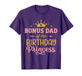 Bonus Dad Birthday Princess Matching T-Shirt - Custom Art Print Unisex - T-Shirt, Sweatshirt, Hoodie
