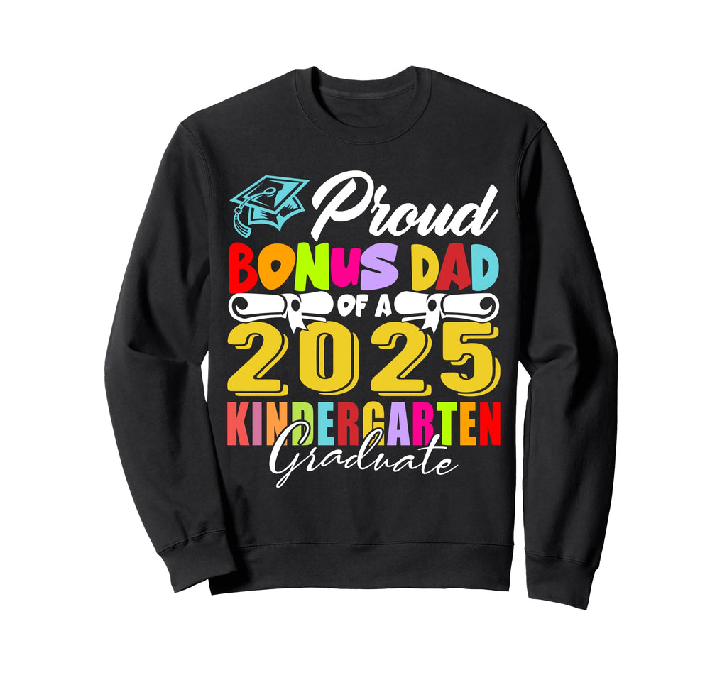 Proud Bonus Dad Class 2025 Sweatshirt - Novelty Apparel Unisex - T-Shirt, Sweatshirt, Hoodie