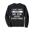 I Dont Need Google My Son Knows Sweatshirt - Aesthetic Graphic Unisex - T-Shirt, Sweatshirt, Hoodie