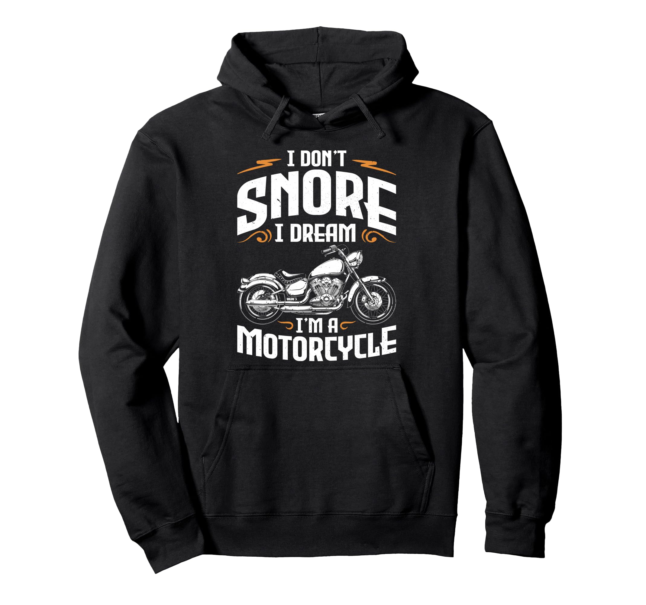 Funny I Dont Snore I Dream Im Motorcycle Hoodie - Graphic Print for Adults - T-Shirt, Sweatshirt, Hoodie