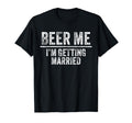Beer Me Im Getting Married Groom T-Shirt - Custom Art Print for Adults - T-Shirt, Sweatshirt, Hoodie