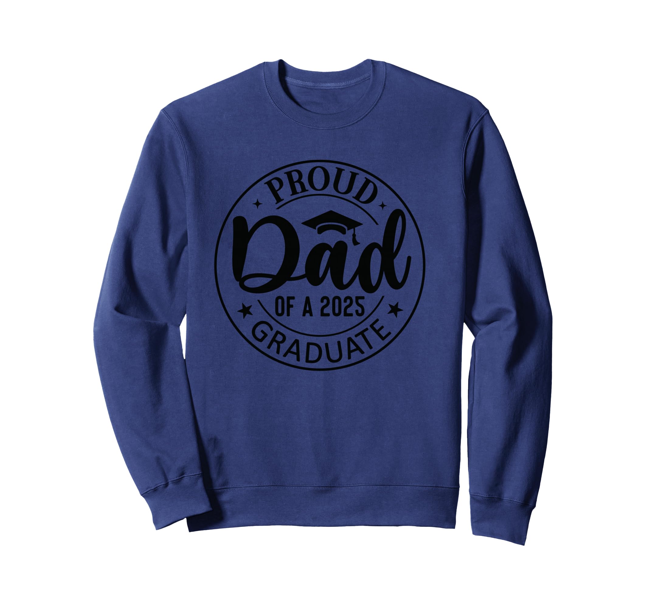 Proud Dad 2025 Graduate Fathers Sweatshirt - Minimalist Print for Adults - T-Shirt, Sweatshirt, Hoodie