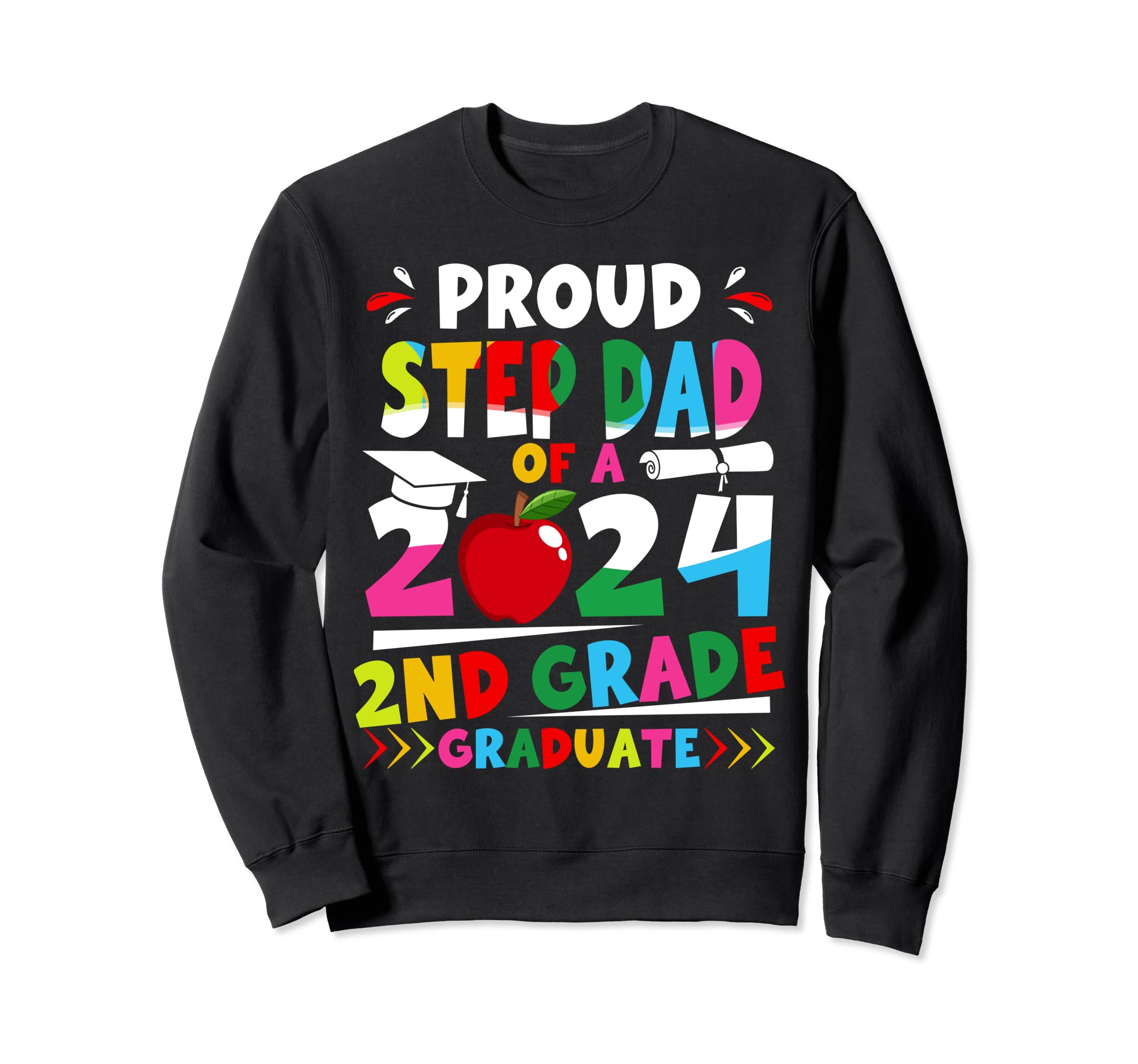 Proud Step Dad 2024 2Nd Grade Sweatshirt - Fun Novelty Design for Adults - T-Shirt, Sweatshirt, Hoodie