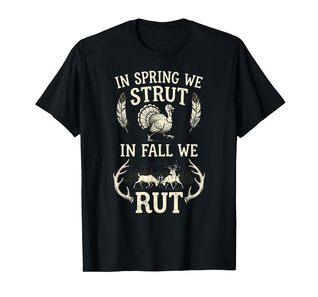 Spring We Strut Fall We Rut Turkey Deer T-Shirt - Unique Graphic Men Women - T-Shirt, Sweatshirt, Hoodie