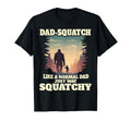 Mens Dad Squatch Like Dad Way More T-Shirt - Trendy Graphic for Adults - T-Shirt, Sweatshirt, Hoodie