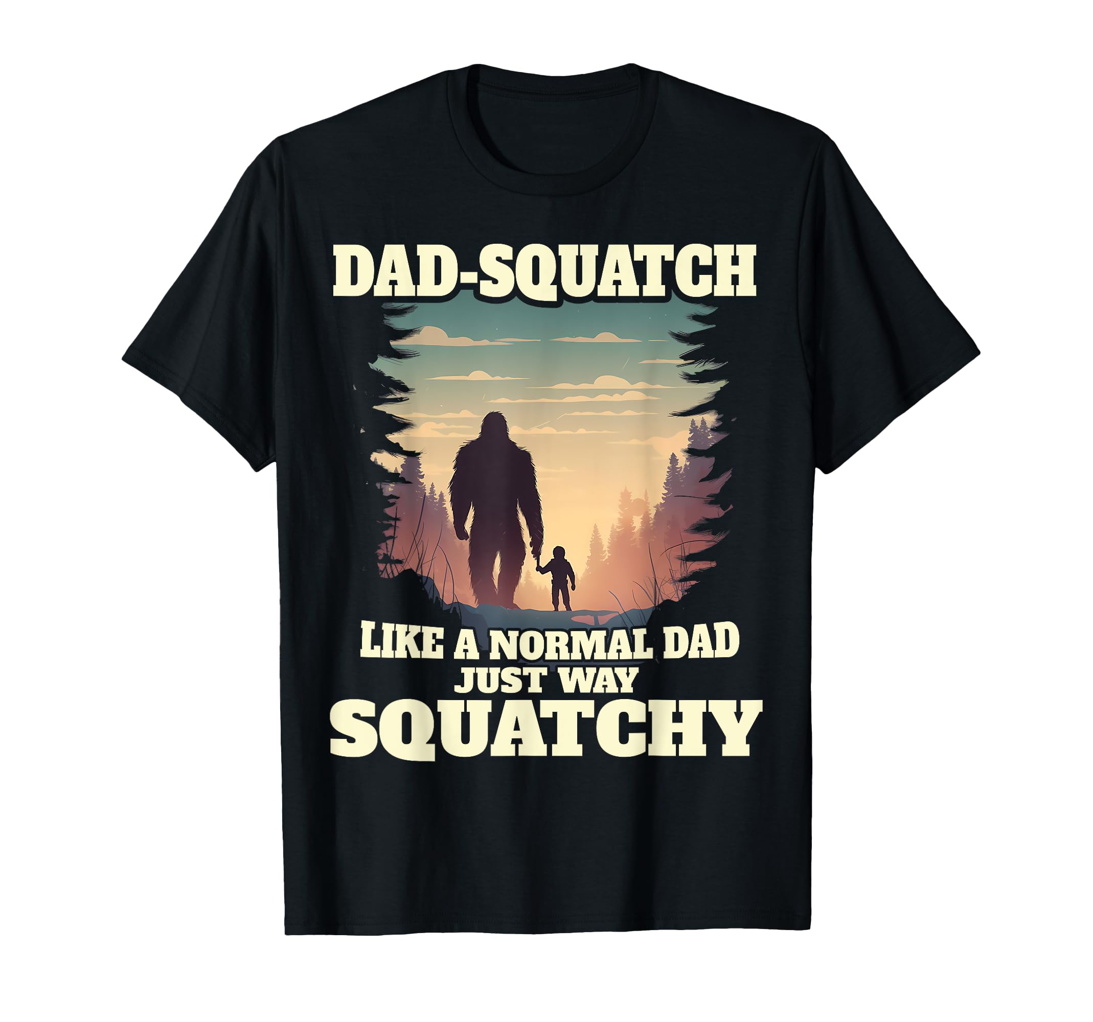 Mens Dad Squatch Like Dad Way More T-Shirt - Trendy Graphic for Adults - T-Shirt, Sweatshirt, Hoodie