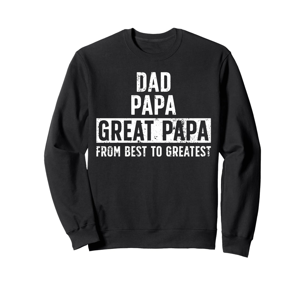 Dad Papa Great Papa From Best To Sweatshirt - Minimalist Print Unisex - T-Shirt, Sweatshirt, Hoodie