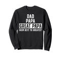 Dad Papa Great Papa From Best To Sweatshirt - Minimalist Print Unisex - T-Shirt, Sweatshirt, Hoodie