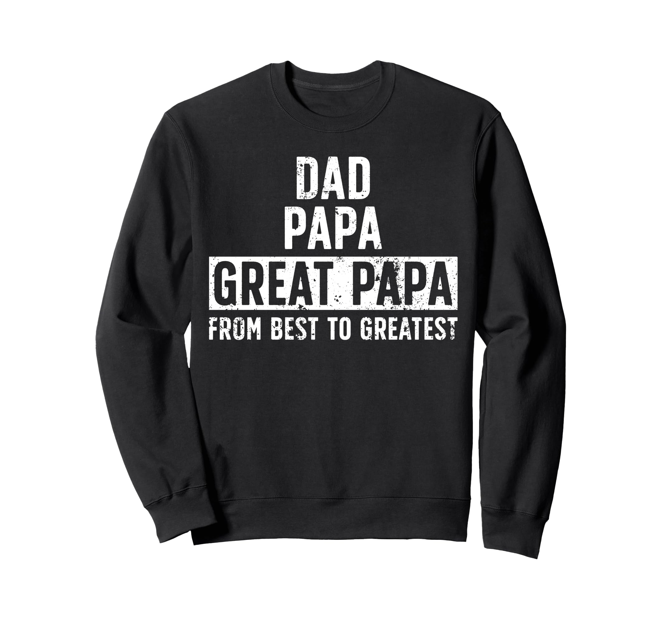 Dad Papa Great Papa From Best To Sweatshirt - Minimalist Print Unisex - T-Shirt, Sweatshirt, Hoodie
