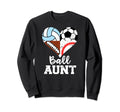 Ball Aunt Funny Soccer Football Sweatshirt - Aesthetic Graphic Men Women - T-Shirt, Sweatshirt, Hoodie