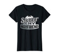 Soccer Is My Boyfriend Usa T-Shirt - Fun Novelty Design for Adults - T-Shirt, Sweatshirt, Hoodie
