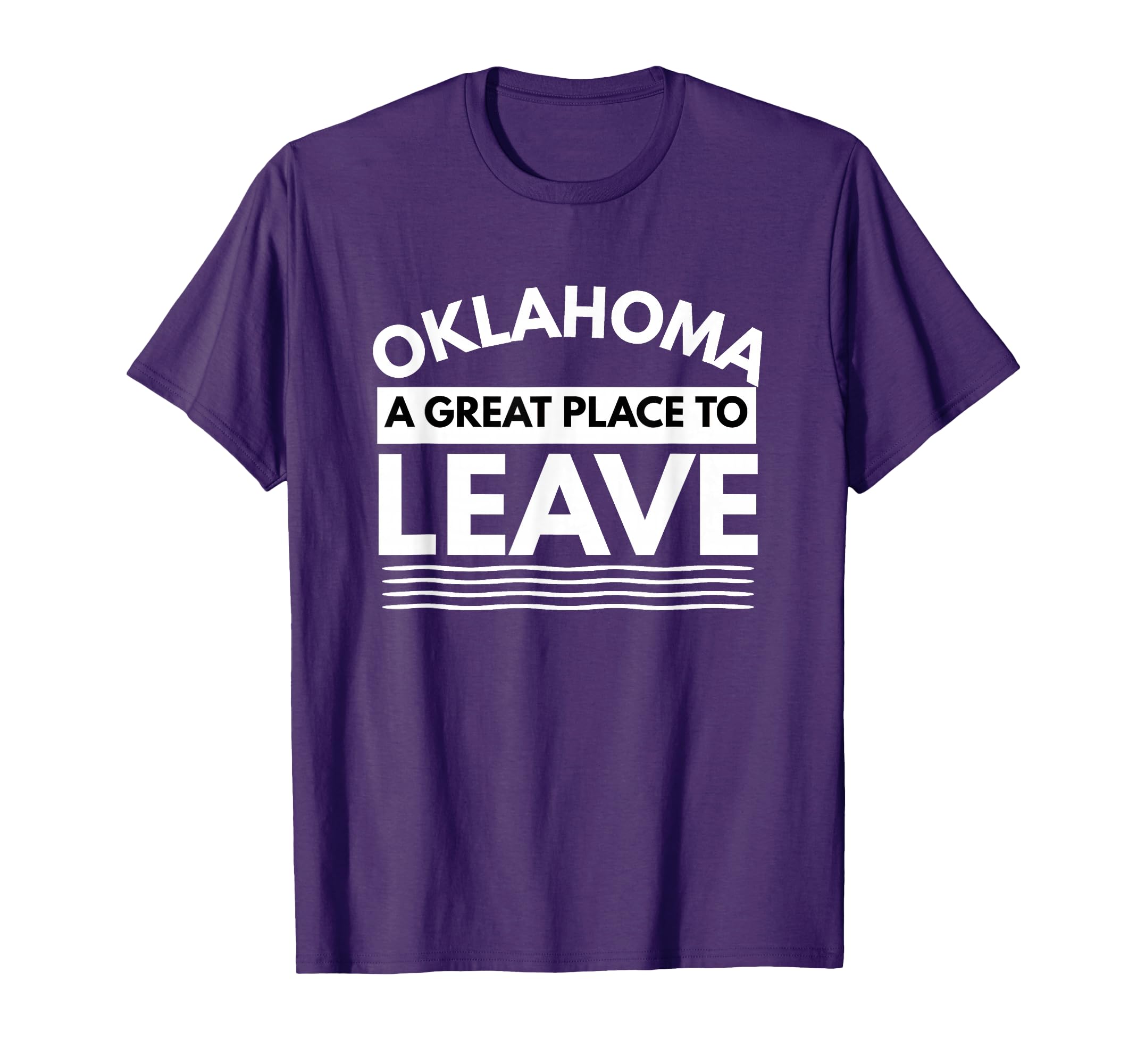 Funny Oklahoma Great Place To Leave Hate T-Shirt - Streetwear Style Unisex - T-Shirt, Sweatshirt, Hoodie