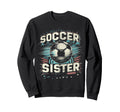 Soccer Sister Football Lover Sweatshirt - Casual Everyday Wear for Adults - T-Shirt, Sweatshirt, Hoodie