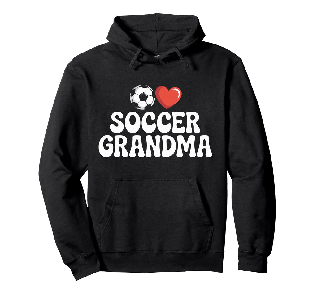 Proud Soccer Grandma Family Sport Hoodie - Casual Everyday Wear Men Women - T-Shirt, Sweatshirt, Hoodie