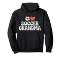 Proud Soccer Grandma Family Sport Hoodie - Casual Everyday Wear Men Women - T-Shirt, Sweatshirt, Hoodie