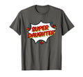 Superhero Super Daughter Matching Family T-Shirt - Graphic Print Men Women - T-Shirt, Sweatshirt, Hoodie