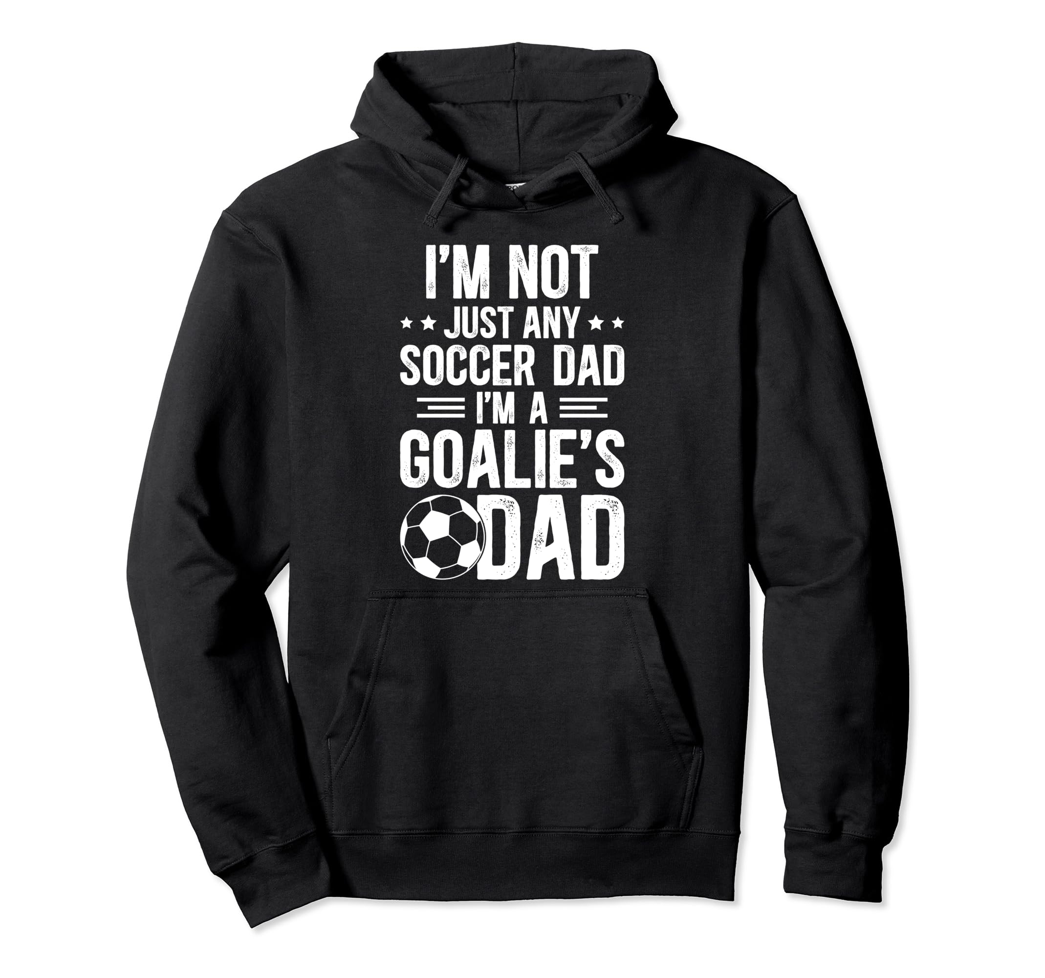 Im Soccer Goalie Dad Soccer Goalkeeper Hoodie - Novelty Apparel Men Women - T-Shirt, Sweatshirt, Hoodie