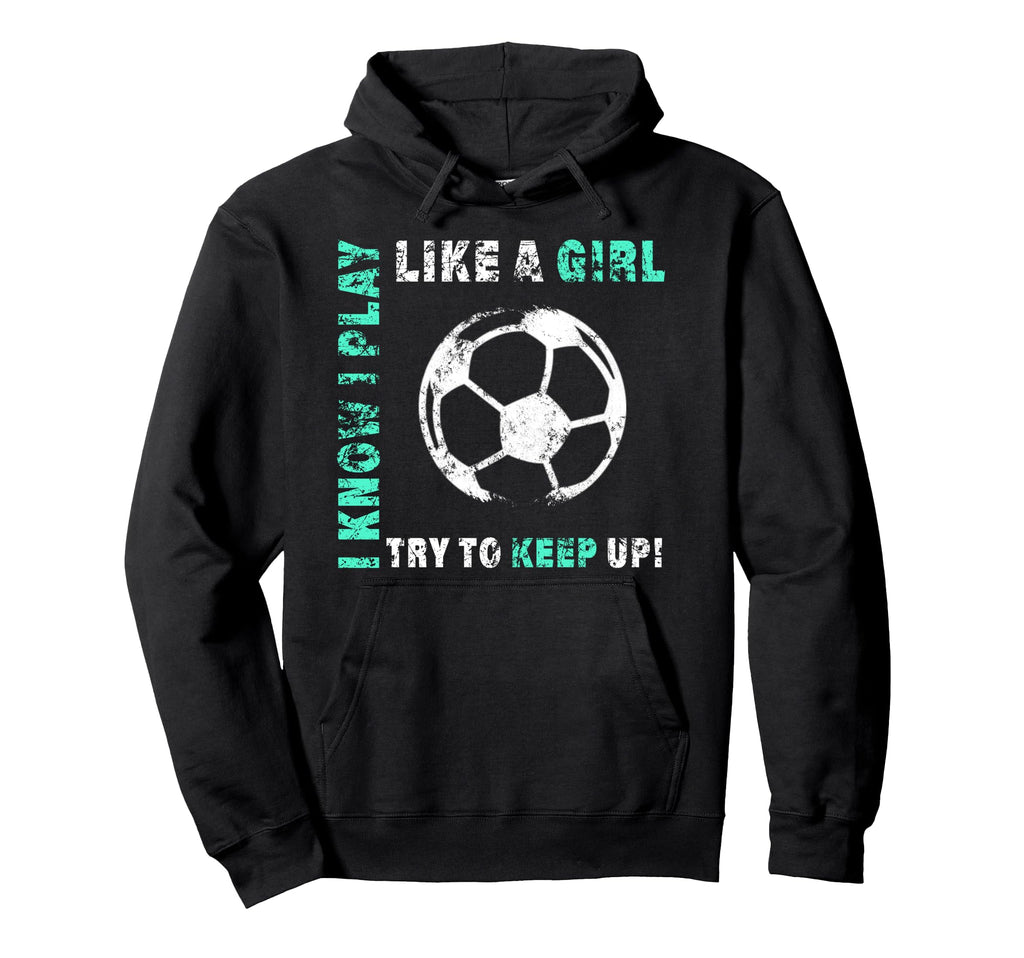 I Play Like Soccer Player Hoodie - Aesthetic Graphic Men Women - T-Shirt, Sweatshirt, Hoodie