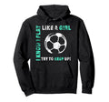 I Play Like Soccer Player Hoodie - Aesthetic Graphic Men Women - T-Shirt, Sweatshirt, Hoodie