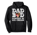 Dad Bod Powered Ice Cream Father Figure Hoodie - Streetwear Style Unisex - T-Shirt, Sweatshirt, Hoodie